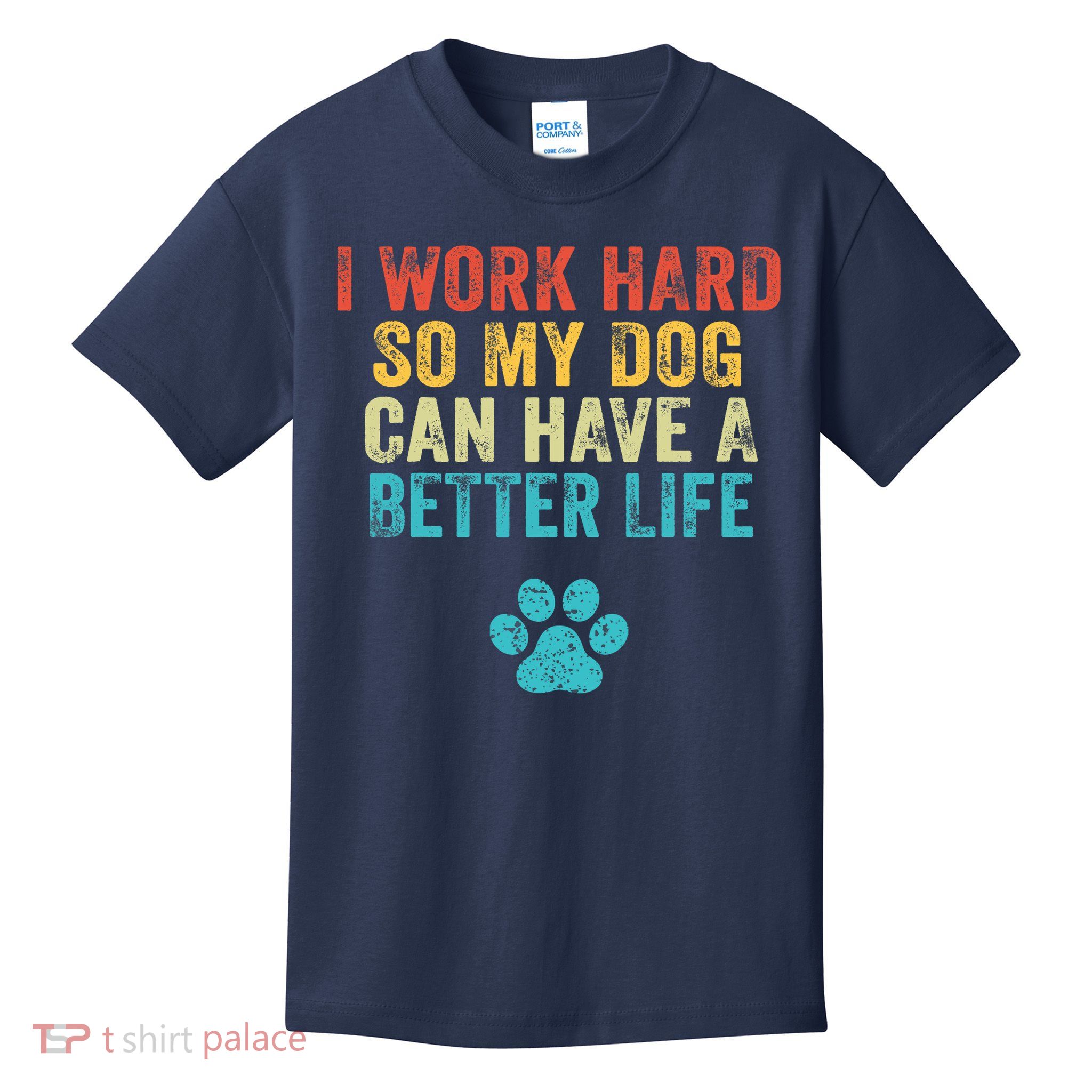 I Work Hard So My Dog Can Have A Better Life Vintage Retro Kids T-Shirt
