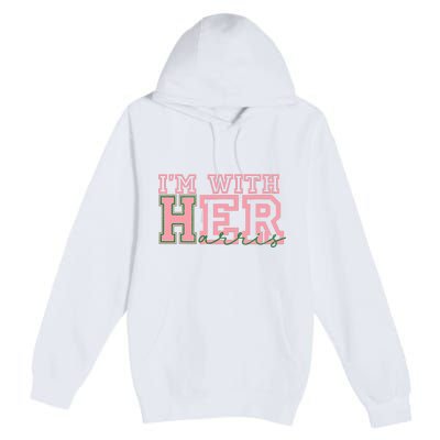 IM With Her Kamala Vote For 2024 President Kamala Harris Premium Pullover Hoodie