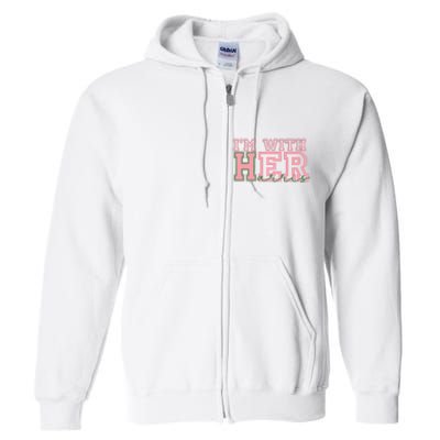 IM With Her Kamala Vote For 2024 President Kamala Harris Full Zip Hoodie