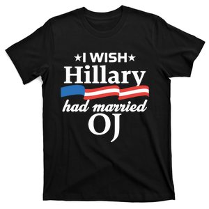 I Wish Hillary Had Married Oj T-Shirt