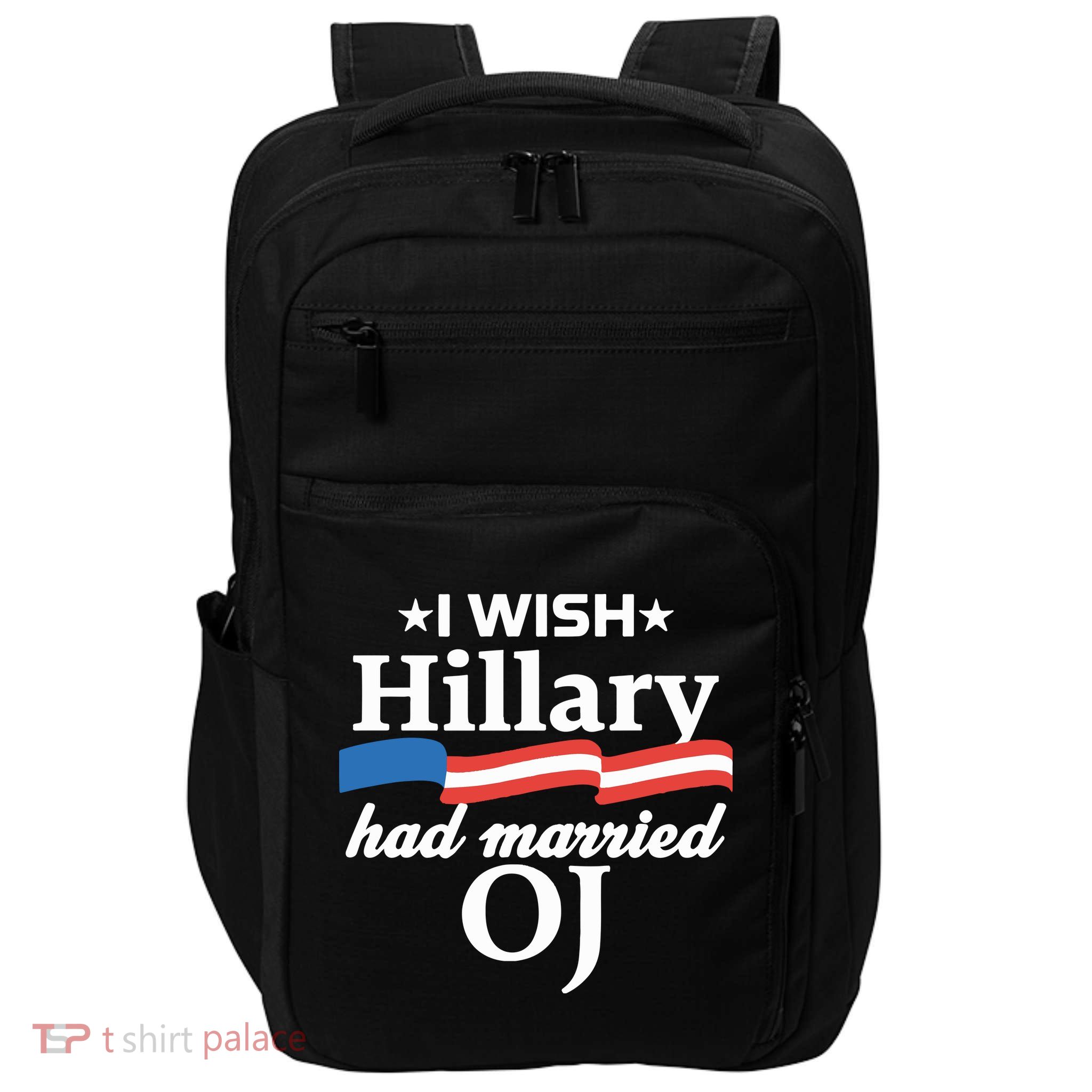 I Wish Hillary Had Married Oj Impact Tech Backpack