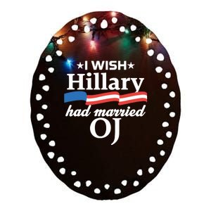 I Wish Hillary Had Married Oj Ceramic Oval Ornament