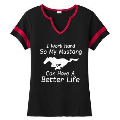 I Work Hard So My Mustang Can Have A Better Life Ladies Halftime Notch Neck Tee