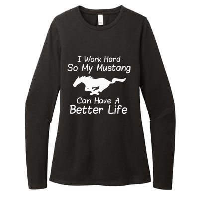 I Work Hard So My Mustang Can Have A Better Life Womens CVC Long Sleeve Shirt