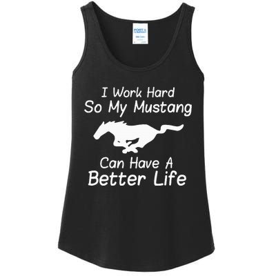 I Work Hard So My Mustang Can Have A Better Life Ladies Essential Tank