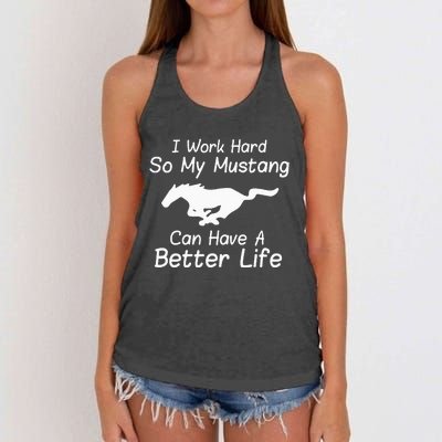 I Work Hard So My Mustang Can Have A Better Life Women's Knotted Racerback Tank