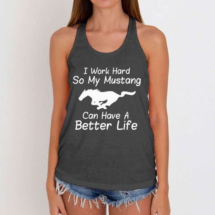 I Work Hard So My Mustang Can Have A Better Life Women's Knotted Racerback Tank