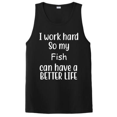 I Work Hard So My Fish Can Have A Better Life Fish Lovers Cute Gift PosiCharge Competitor Tank