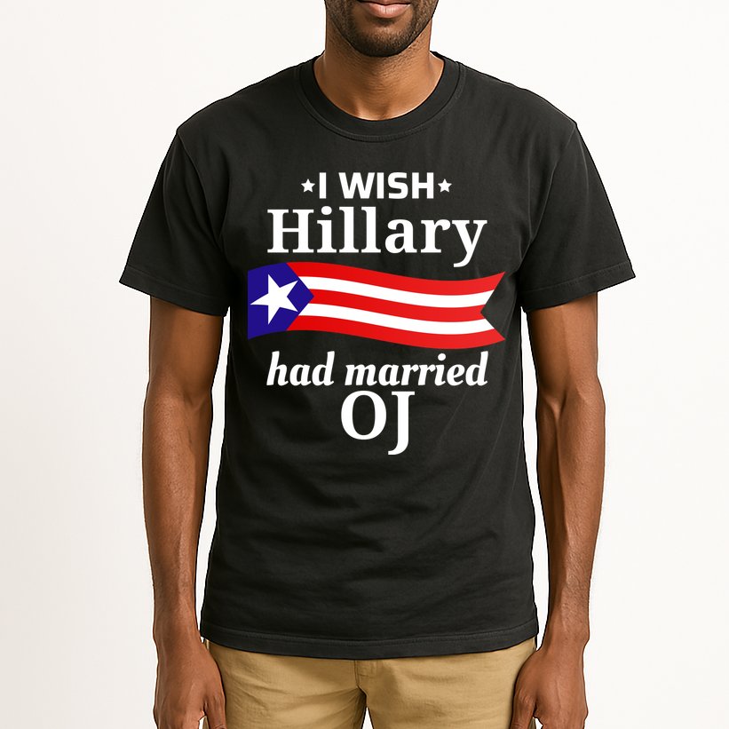 I Wish Hillary Had Married Oj Funny Anti Hillary Tall T-Shirt
