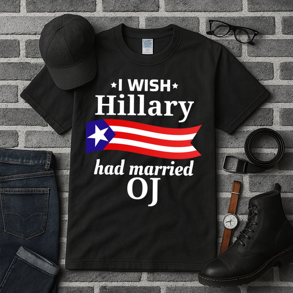 I Wish Hillary Had Married Oj Funny Anti Hillary Tall T-Shirt