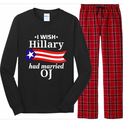 I Wish Hillary Had Married Oj Funny Anti Hillary Long Sleeve Pajama Set