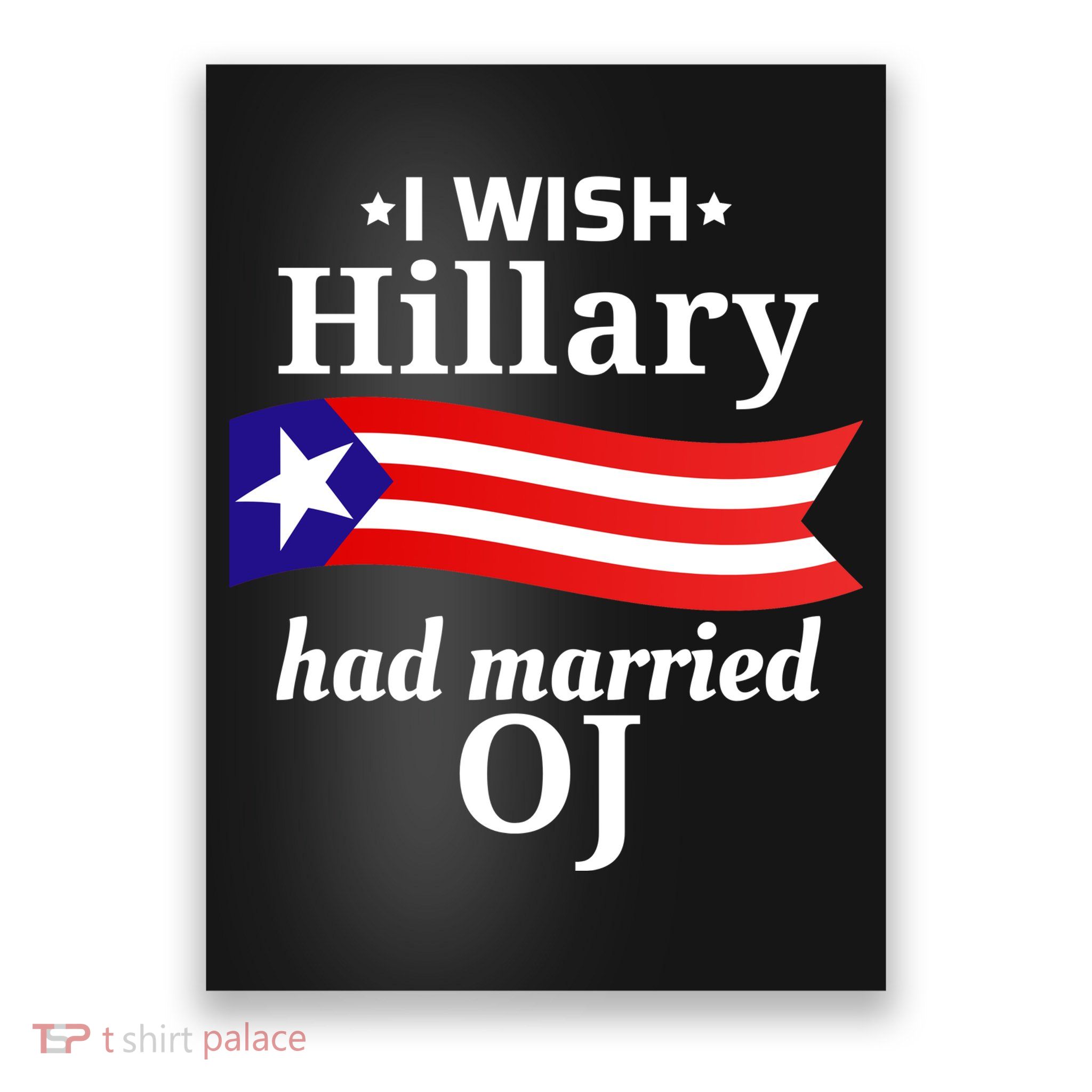 I Wish Hillary Had Married Oj Funny Anti Hillary Poster