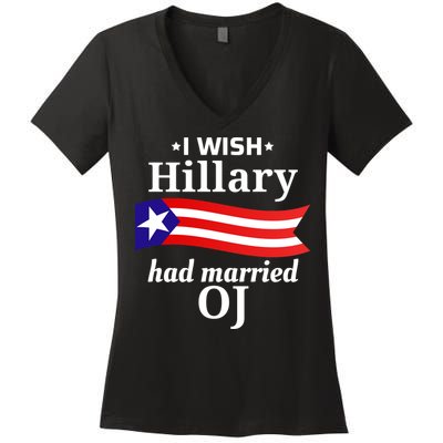 I Wish Hillary Had Married Oj Funny Anti Hillary Women's V-Neck T-Shirt