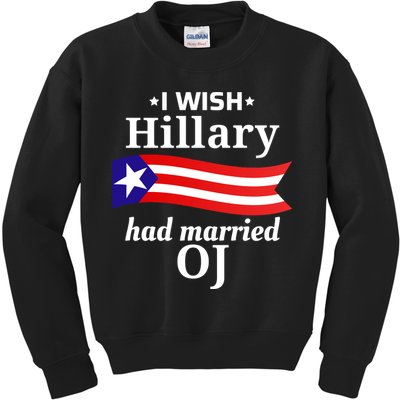 I Wish Hillary Had Married Oj Funny Anti Hillary Kids Sweatshirt
