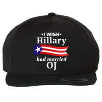 I Wish Hillary Had Married Oj Funny Anti Hillary Wool Snapback Cap