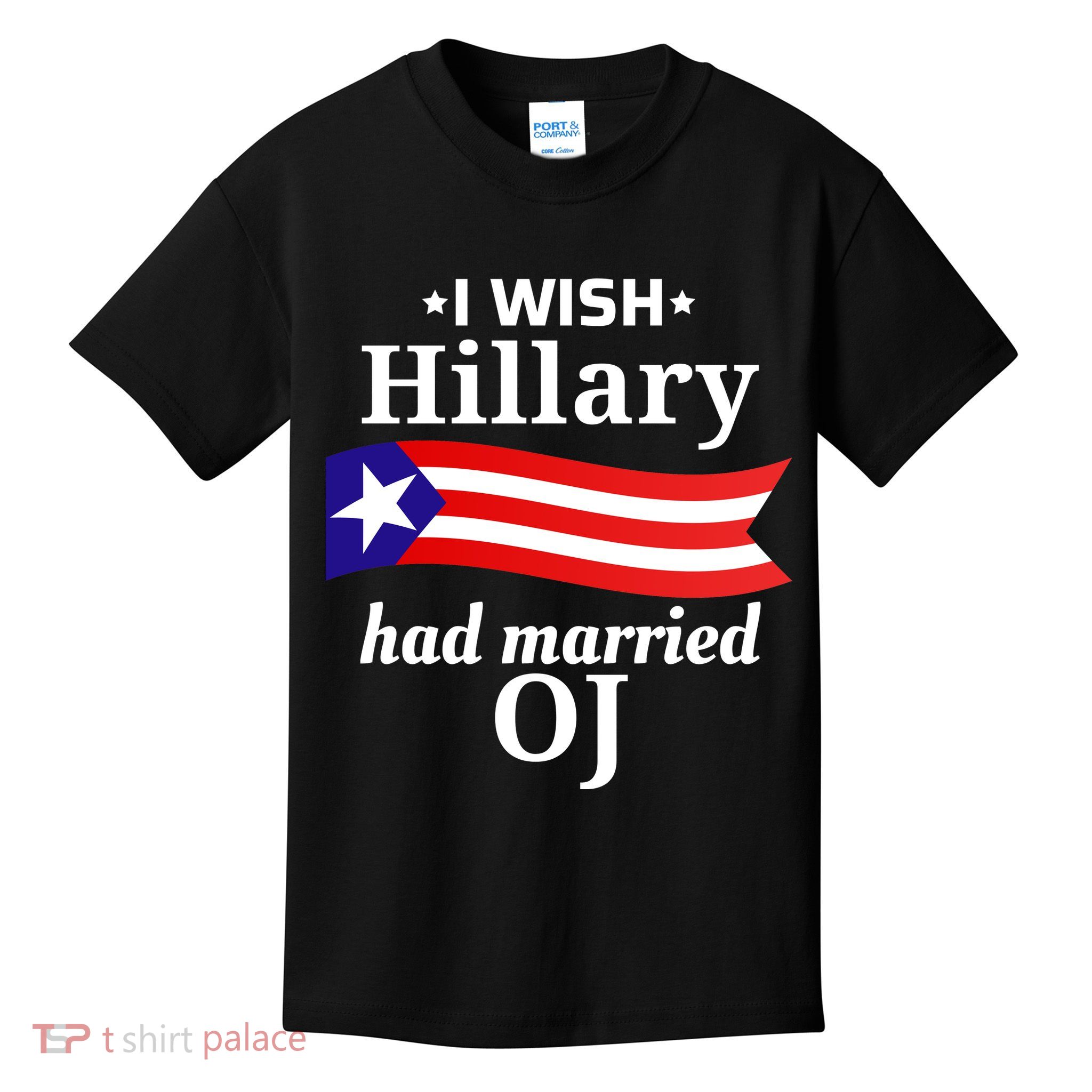 I Wish Hillary Had Married Oj Funny Anti Hillary Kids T-Shirt