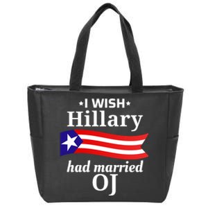 I Wish Hillary Had Married Oj Funny Anti Hillary Zip Tote Bag