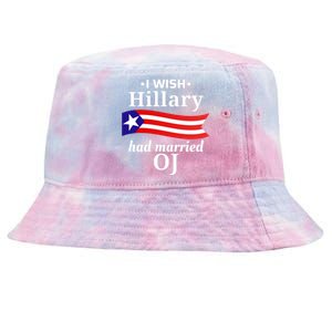 I Wish Hillary Had Married Oj Funny Anti Hillary Tie-Dyed Bucket Hat