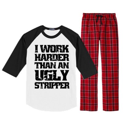 I Work Harder Than An Ugly Stripper Funny Sarcastic Lover Cute Gift Raglan Sleeve Pajama Set