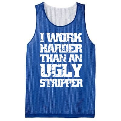 I Work Harder Than An Ugly Stripper Funny Sarcastic Lover Cute Gift Mesh Reversible Basketball Jersey Tank