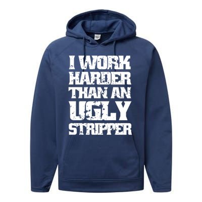 I Work Harder Than An Ugly Stripper Funny Sarcastic Lover Cute Gift Performance Fleece Hoodie