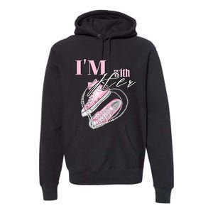 IM With Her Chucks And Pearls Election 2024 Premium Hoodie