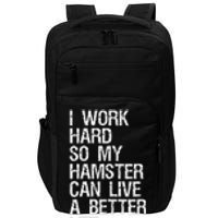 I Work Hard So My Hamster Can Live A Better Life Impact Tech Backpack