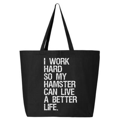 I Work Hard So My Hamster Can Live A Better Life 25L Jumbo Tote