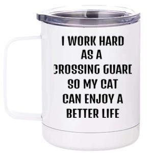 I Worked Hard As A CrossingGuard For My Cats Lifestyle Cool Gift 12 oz Stainless Steel Tumbler Cup