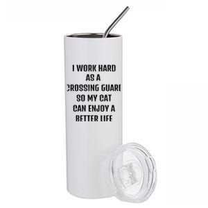 I Worked Hard As A CrossingGuard For My Cats Lifestyle Cool Gift Stainless Steel Tumbler