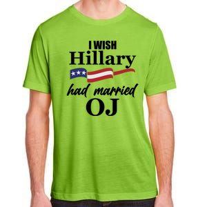 I Wish Hillary Had Married OJ Adult ChromaSoft Performance T-Shirt