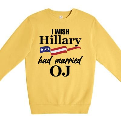 I Wish Hillary Had Married OJ Premium Crewneck Sweatshirt