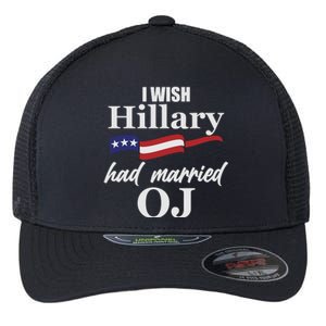 I Wish Hillary Had Married OJ Flexfit Unipanel Trucker Cap