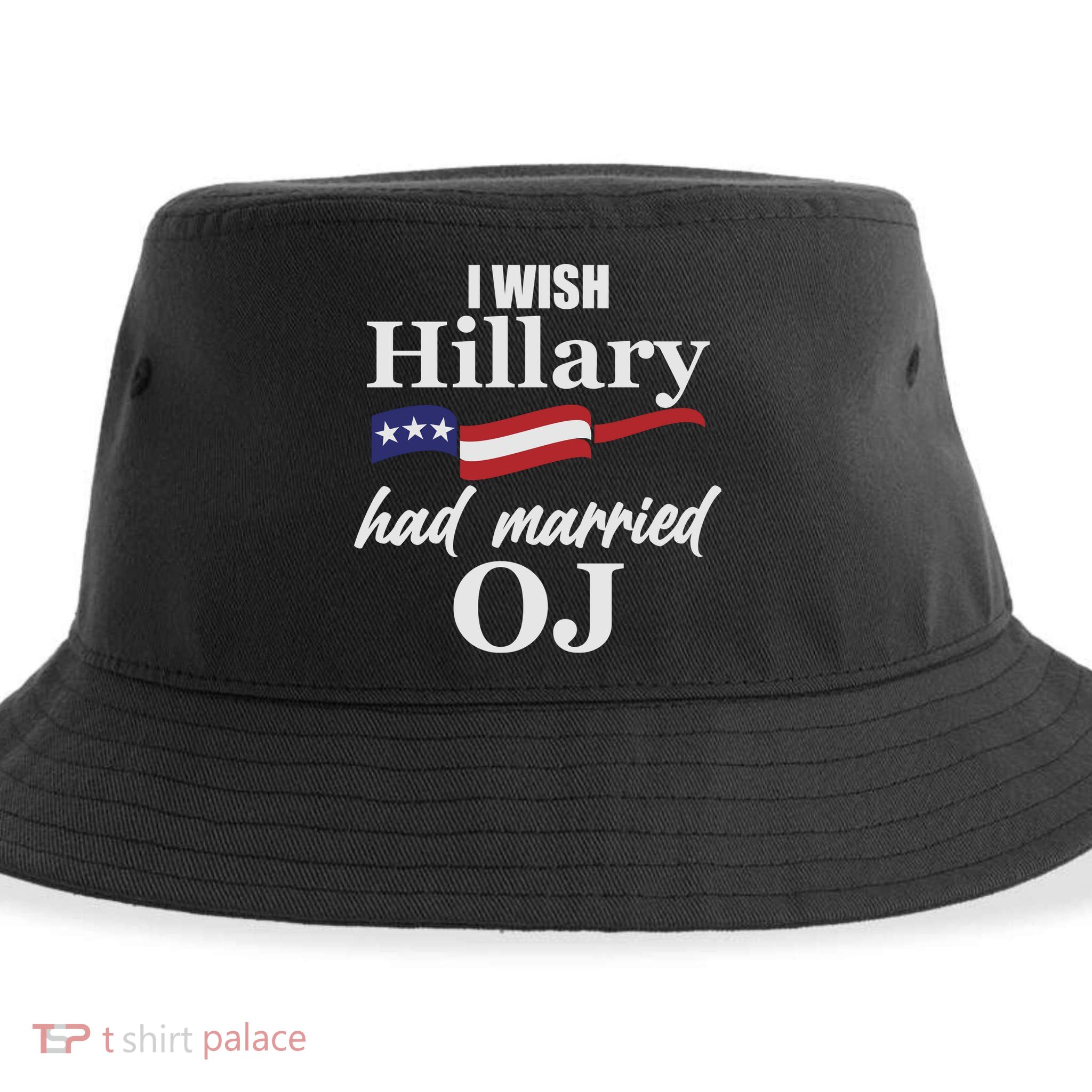 I Wish Hillary Had Married OJ Sustainable Bucket Hat