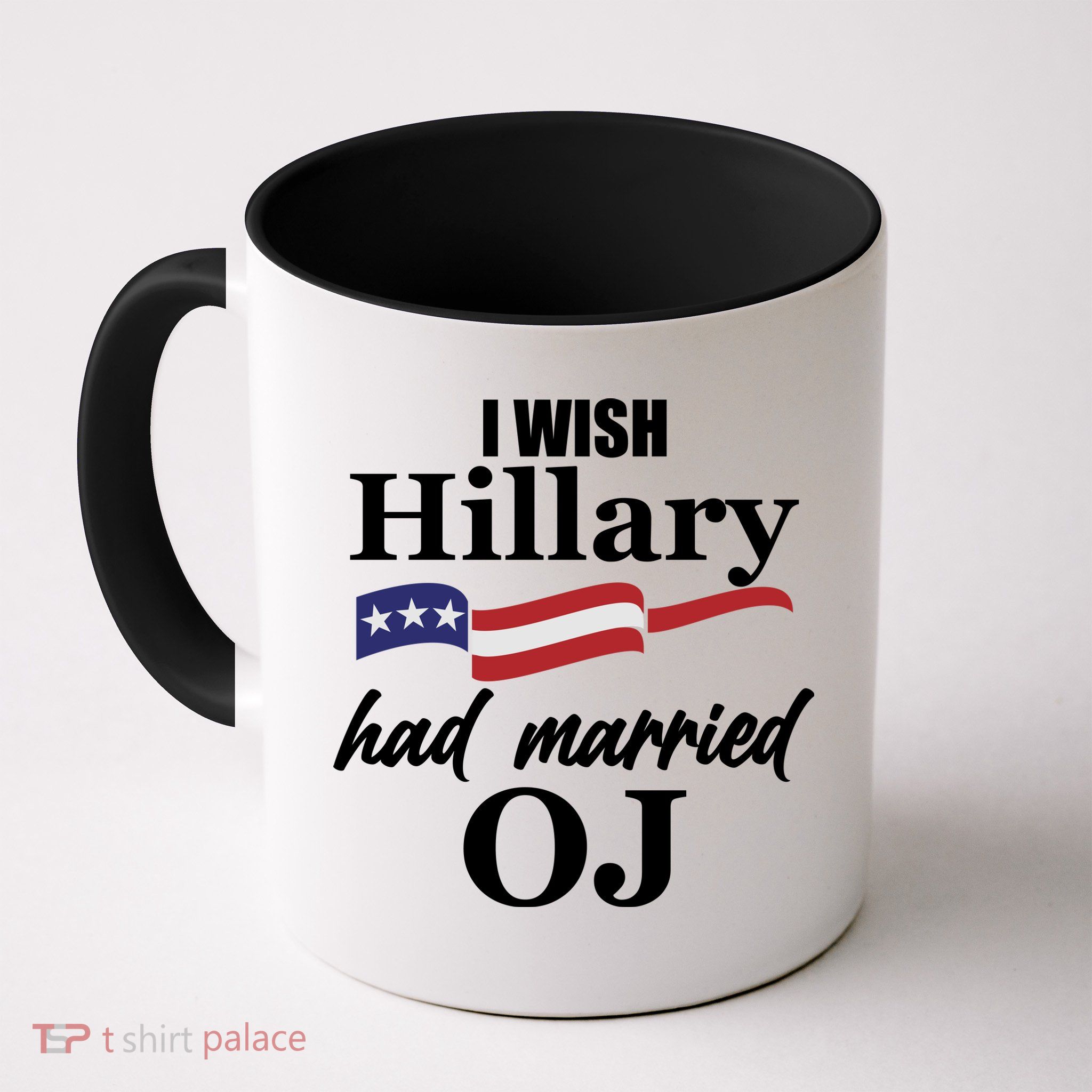 I Wish Hillary Had Married OJ Mug