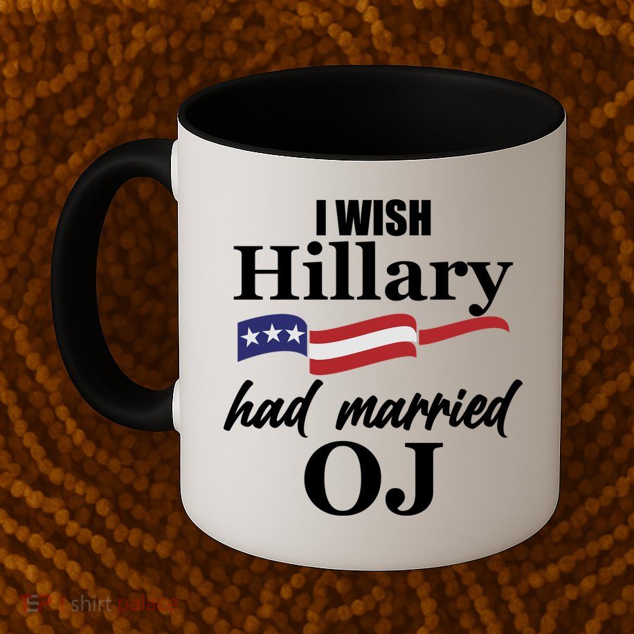 I Wish Hillary Had Married OJ Mug