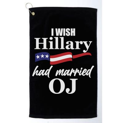 I Wish Hillary Had Married OJ Golf Towel