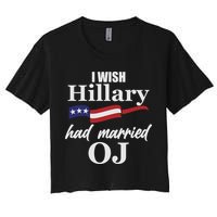 I Wish Hillary Had Married OJ Women's Crop Top Tee
