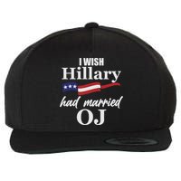 I Wish Hillary Had Married OJ Wool Snapback Cap