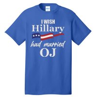 I Wish Hillary Had Married OJ Tall T-Shirt