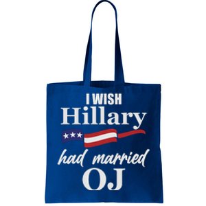 I Wish Hillary Had Married OJ Tote Bag