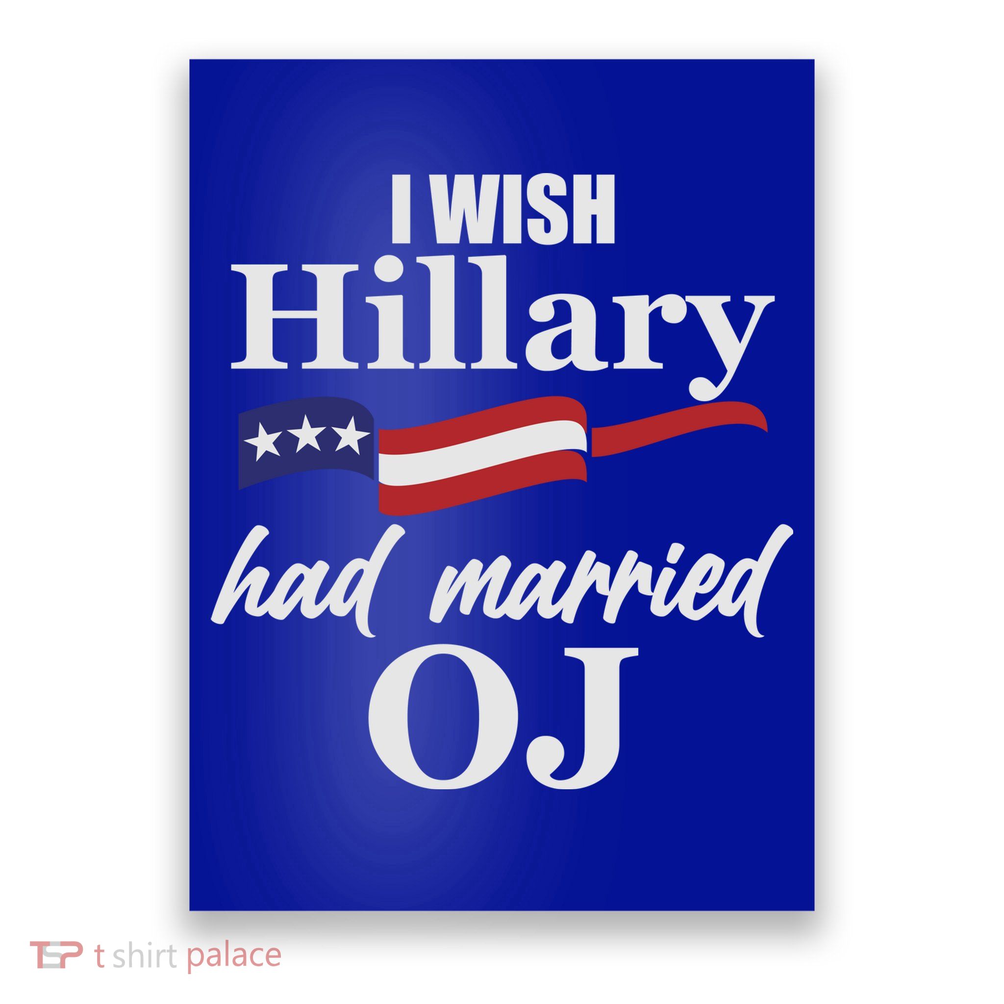 I Wish Hillary Had Married OJ Poster
