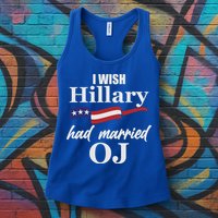 I Wish Hillary Had Married OJ Womens Tank Top