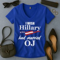I Wish Hillary Had Married OJ Women's V-Neck T-Shirt