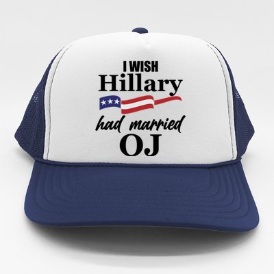 I Wish Hillary Had Married OJ Trucker Hat