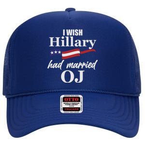 I Wish Hillary Had Married OJ High Crown Mesh Back Trucker Hat