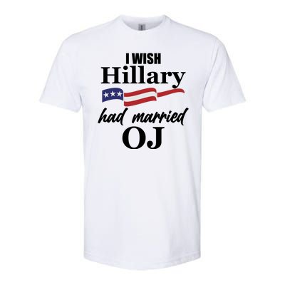 I Wish Hillary Had Married OJ Softstyle CVC T-Shirt