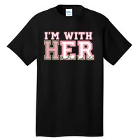 Im With Her President Kamala Election Tall T-Shirt