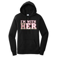 Im With Her President Kamala Election Women's Pullover Hoodie