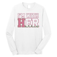 Im With Her Kamala Harris 2024 President Vote Long Sleeve Shirt